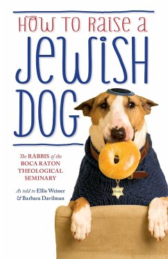 How To Raise A Jewish Dog - The Rabbis of the Boca Raton Theological Seminary; Weiner, Ellis; Davilman, Barbara