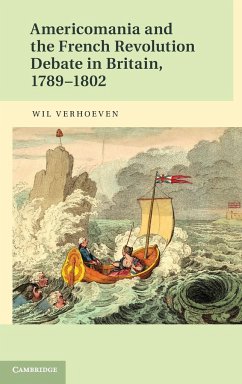 Americomania and the French Revolution Debate in Britain, 1789-1802 - Verhoeven, Wil
