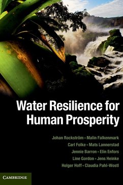 Water Resilience for Human Prosperity - Rockström, Johan; Falkenmark, Malin; Folke, Carl