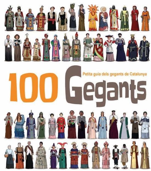 100 Gegants : Petita guia dels Gegants de Catalunya 100 Gegants : Petita guia dels Gegants de Catalunya
