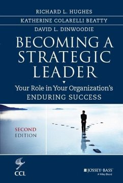 Becoming a Strategic Leader - Hughes, Richard L.; Beatty, Katherine M.; Dinwoodie, David