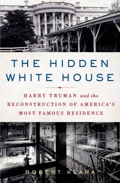 The Hidden White House (eBook, ePUB) - Klara, Robert