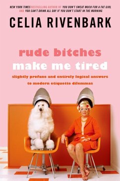 Rude Bitches Make Me Tired (eBook, ePUB) - Rivenbark, Celia