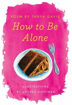 How to Be Alone (eBook, ePUB) - Davis, Tanya; Dorfman, Andrea