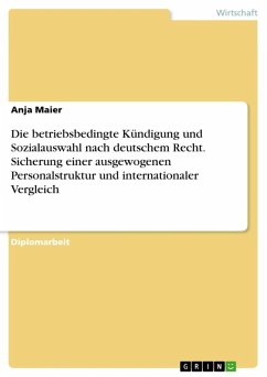 Die betriebsbedingte Kündigung und Sozialauswahl nach deutschem Recht - unter besonderer Berücksichtigung der Sicherung einer ausgewogenen Personalstruktur - und im internationalen Vergleich (eBook, ePUB)