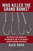 Who Killed The Grand Banks? (eBook, ePUB) Who Killed The Grand Banks? (eBook, ePUB)