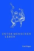 Unter Menschen leben - Hagen, Kurt