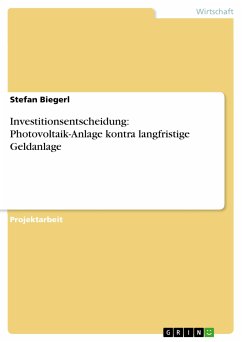 Investitionsentscheidung: Photovoltaik-Anlage kontra langfristige Geldanlage (eBook, PDF) - Biegerl, Stefan