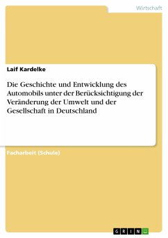 Die Geschichte und Entwicklung des Automobils unter der Berücksichtigung der Veränderung der Umwelt und der Gesellschaft in Deutschland (eBook, PDF)