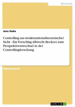 Controlling aus strukturationstheoretischer Sicht - Ein Vorschlag Albrecht Beckers zum Perspektivenwechsel in der Controllingforschung (eBook, ePUB)