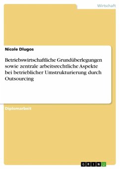 Cover Betriebswirtschaftliche Grundüberlegungen sowie zentrale arbeitsrechtliche Aspekte bei betrieblicher Umstrukturierung durch Outsourcing (eBook, ePUB)