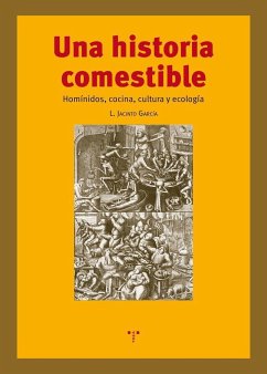 Una historia comestible : homínidos, cocina, cultura y ecología - García Gómez, L. Jacinto