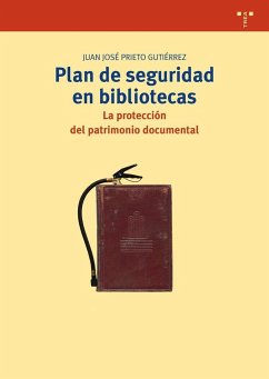 Plan de seguridad en bibliotecas : la protección del patrimonio documental - Prieto Gutiérrez, Juan José