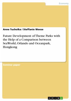 Future Development of Theme Parks with the Help of a Comparison between SeaWorld, Orlando and Oceanpark, Hongkong (eBook, PDF)