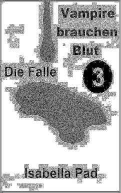 Vampire brauchen Blut - Die Falle (eBook, ePUB) - Pad, Isabella