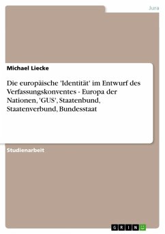 Die europäische 'Identität' im Entwurf des Verfassungskonventes - Europa der Nationen, 'GUS', Staatenbund, Staatenverbund, Bundesstaat (eBook, ePUB)