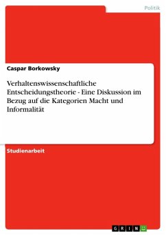 Verhaltenswissenschaftliche Entscheidungstheorie - Eine Diskussion im Bezug auf die Kategorien Macht und Informalität (eBook, ePUB) Verhaltenswissenschaftliche Entscheidungstheorie - Eine Diskussion im Bezug auf die Kategorien Macht und Informalität (eBook, ePUB)