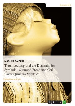 Traumdeutung und die Dynamik der Symbole - Sigmund Freud und Carl Gustav Jung im Vergleich (eBook, PDF)