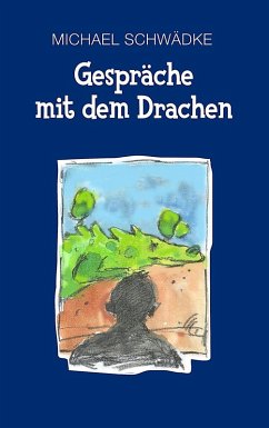 Gespräche mit dem Drachen (eBook, ePUB) Gespräche mit dem Drachen (eBook, ePUB)