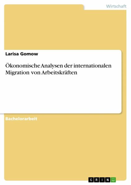 Ökonomische Analysen der internationalen Migration von Arbeitskräften (eBook, PDF) Ökonomische Analysen der internationalen Migration von Arbeitskräften (eBook, PDF)