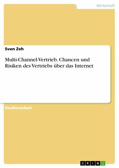 Multi-Channel-Vertrieb. Chancen und Risiken des Vertriebs über das Internet (eBook, PDF) - Zeh, Sven