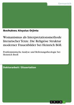 Womanismus als Interpretationsmethode literarischer Texte. Die Religiöse Struktur moderner Frauenbilder bei Heinrich Böll. (eBook, PDF)