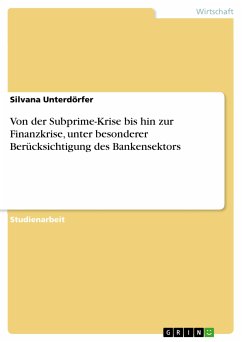 Von der Subprime-Krise bis hin zur Finanzkrise, unter besonderer Berücksichtigung des Bankensektors (eBook, PDF) - Unterdörfer, Silvana