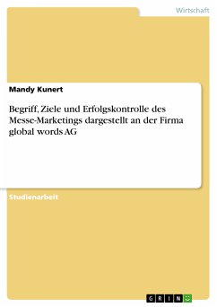 Begriff, Ziele und Erfolgskontrolle des Messe-Marketings dargestellt an der Firma global words AG (eBook, PDF) - Kunert, Mandy