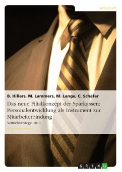 Das neue Filialkonzept der Sparkassen: Personalentwicklung als Instrument zur Mitarbeiterbindung (eBook, PDF) Das neue Filialkonzept der Sparkassen: Personalentwicklung als Instrument zur Mitarbeiterbindung (eBook, PDF)