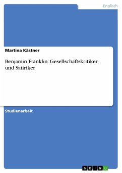Benjamin Franklin: Gesellschaftskritiker und Satiriker (eBook, ePUB) Benjamin Franklin: Gesellschaftskritiker und Satiriker (eBook, ePUB)