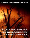 Die Ansiedler an den Quellen des Susquehanna (eBook, ePUB)