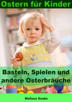 Ostern für Kinder - Basteln, Spielen und andere Osterbräuche (eBook, ePUB) - Gusko, Melissa