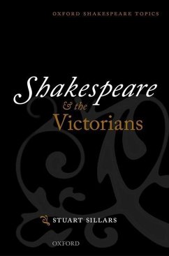 Shakespeare and the Victorians - Sillars, Stuart S.