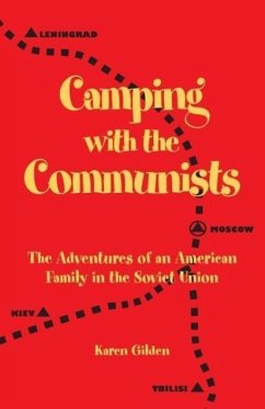 Camping with the Communists: The Adventures of an American Family in the Soviet Union - Gilden, Karen