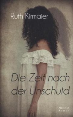 Die Zeit nach der Unschuld - Kirnmaier, Ruth
