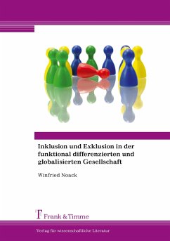 Inklusion und Exklusion in der funktional differenzierten und globalisierten Gesellschaft - Noack, Winfried
