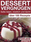 Dessert Vergnügen - Süße Ideen, köstlich und leicht (eBook, ePUB)