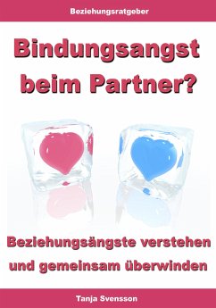 Bindungsangst beim Partner? – Beziehungsängste verstehen und gemeinsam überwinden (eBook, ePUB) - Svensson, Tanja