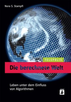Die berechnete Welt (TELEPOLIS) (eBook, ePUB) - Stampfl, Nora S.