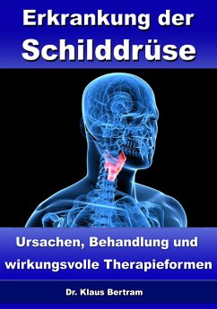 Erkrankung der Schilddrüse – Ursachen, Behandlung und wirkungsvolle Therapieformen (eBook, ePUB) - Bertram, Dr. Klaus