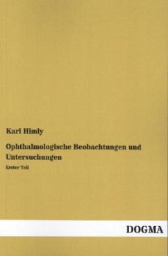 Ophthalmologische Beobachtungen und Untersuchungen - Himly, Karl