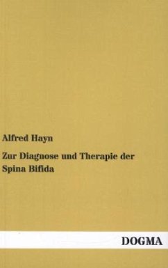 Zur Diagnose und Therapie der Spina Bifida - Hayn, Alfred