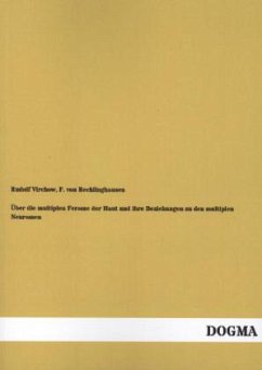 Über die multiplen Ferome der Haut und ihre Beziehungen zu den multiplen Neuromen - Virchow, Rudolf