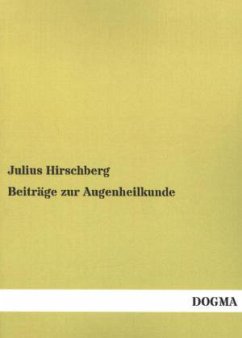 Beiträge zur Augenheilkunde - Hirschberg, Julius
