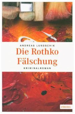 Die Rothko Fälschung - Lukoschik, Andreas