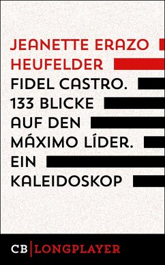 Fidel Castro. 133 Blicke auf den Máximo Líder. Ein Kaleidoskop (eBook, ePUB) - Heufelder, Jeanette Erazo