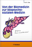 Von der Biomedizin zur biopsychosozialen Medizin: Schriftenreihe der Thure von Uexküll-Akademie für Integrierte Medizin Rolf H. Adler