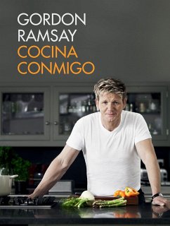 Cocina Conmigo / Gordon Ramsay's Home Cooking: Everything You Need to Know to Make Fabulous Food - Ramsay, Gordon