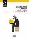 Cosmopolitismo y educación : aprender y trabajar en un mundo sin fronteras - Naval Durán, Concepción; López García, Rafael; Escámez Sánchez, Juan; Santos Rego, Miguel Anxo; Lorenzo Moledo, María del Mar; Álvarez Castillo, José Luis; Gonzalez; López-Jacoiste, Eugenia