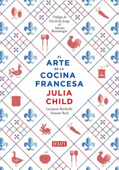 El Arte de la Cocina Francesa / Mastering the Art of French Cooking - Child, Julia; Bertholle, Louisette; Beck, Simone